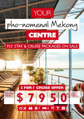 Your pho-nomenal Mekong centre. Fly, stay & cruise packages on sale. 2 for 1* cruise offer return from $7,950* for two. Deck of a river cruise ship