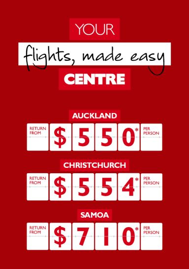Your flights, made easy centre. Auckland return from $550* per person. Christchurch return from $554* per person. Samoa return from $710* per person